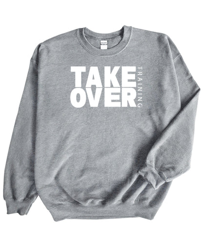 Take Over Training - Crewneck Sweatshirt